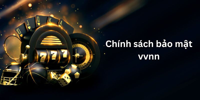 Giới thiệu về chính sách bảo mật vvnn