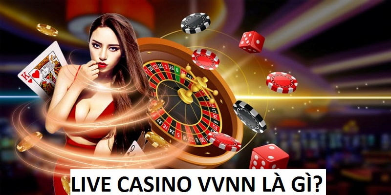 Live Casino VVNN là sảnh game nổi bật trên nhà cái