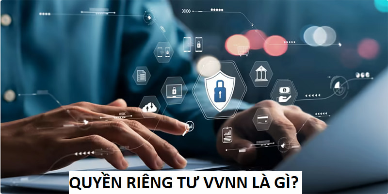 Quyền riêng tư VVNN đã được điểm chơi thiết lập rất chặt chẽ