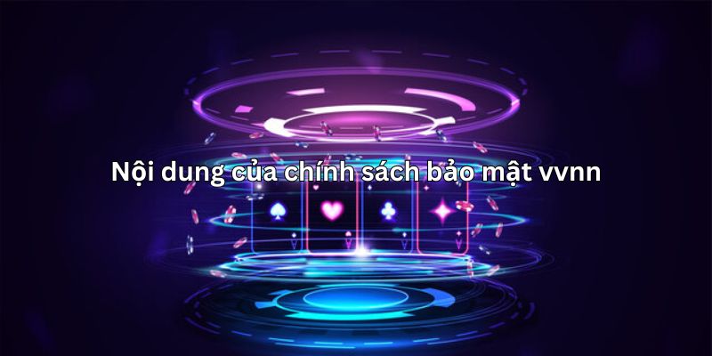 Nội dung của chính sách bảo mật vvnn