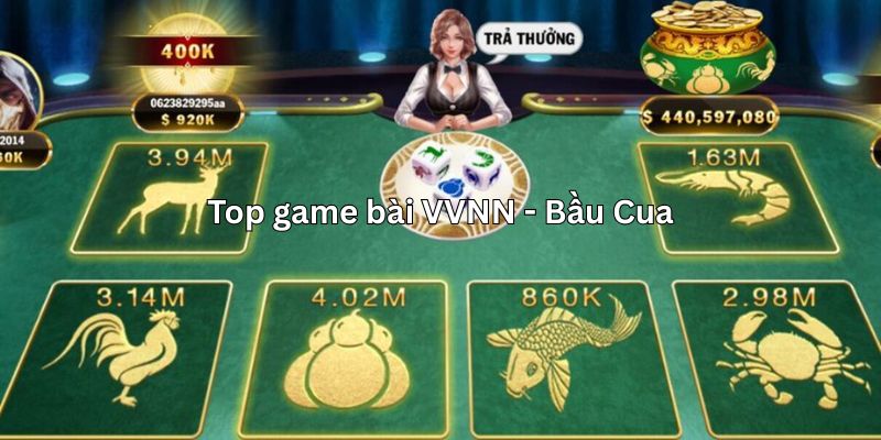Top game bài VVNN - Bầu Cua